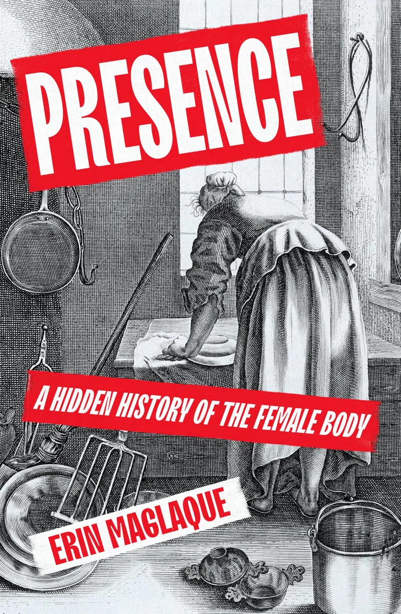 Presence: A Hidden History of the Female Body