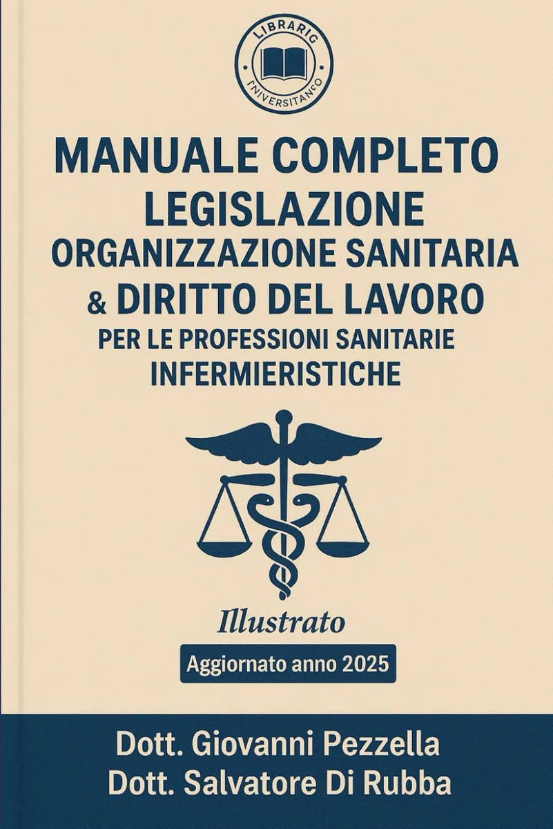 Manuale Completo di Legislazione Organizzazione Sanitaria & Diritto del Lavoro: Libro Illustrato Aggiornato 2025