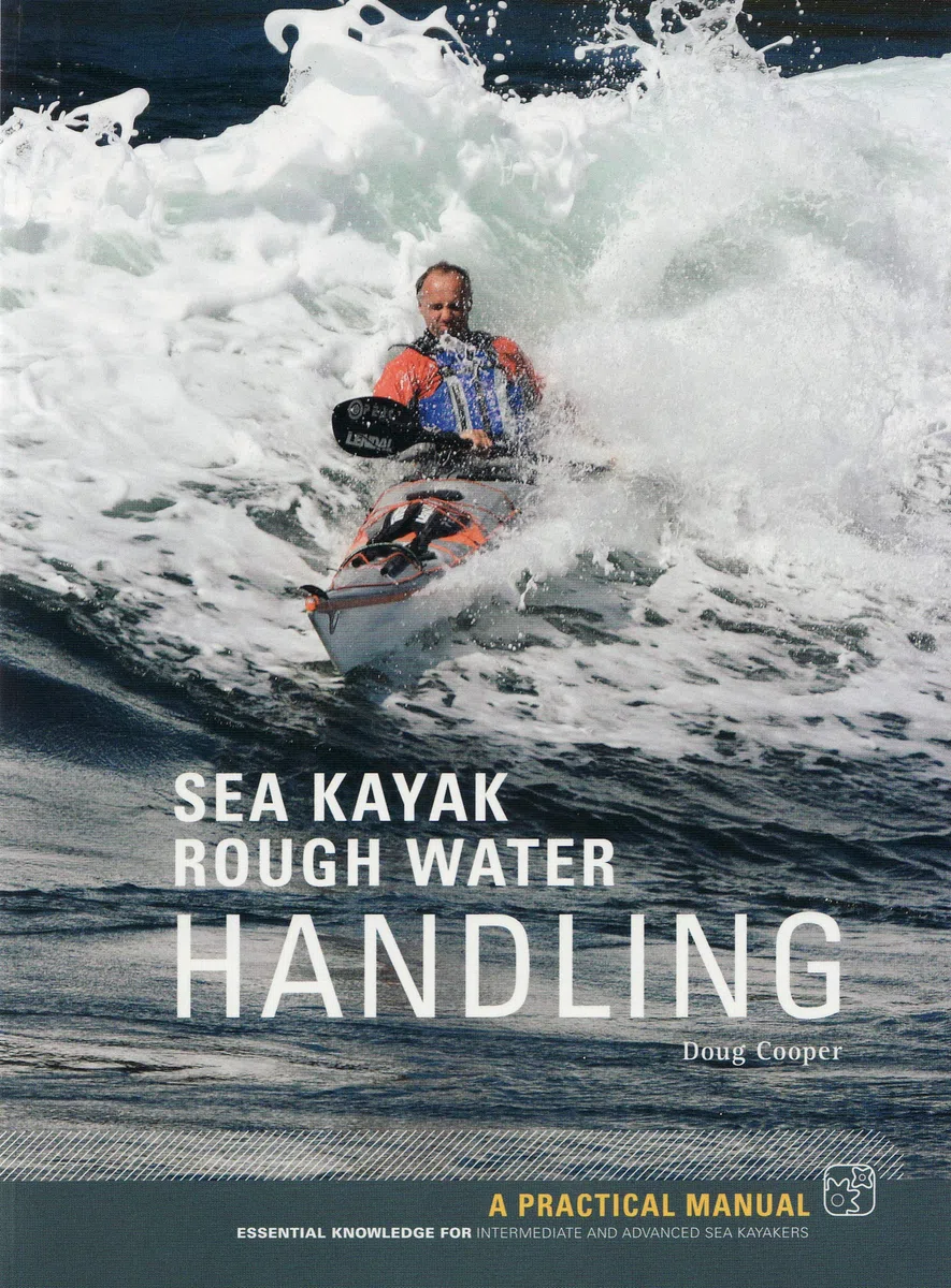 Sea Kayak Rough Water Handling: A Practical Manual, Essential Knowledge for Intermediate and Advanced Paddlers