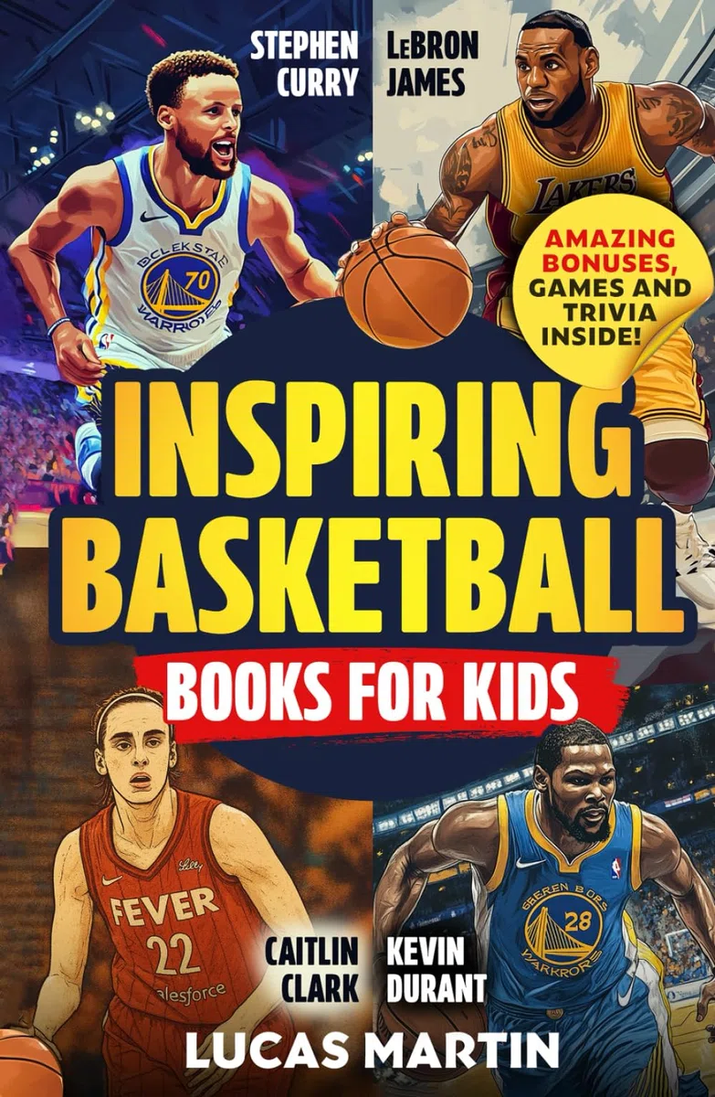 Inspiring Basketball Books For Kids: Stephen Curry, LeBron James, Caitlin Clark and Kevin Durant: Discover Amazing Facts and Games to Boost Confidence, Resilience and Mental Strength.