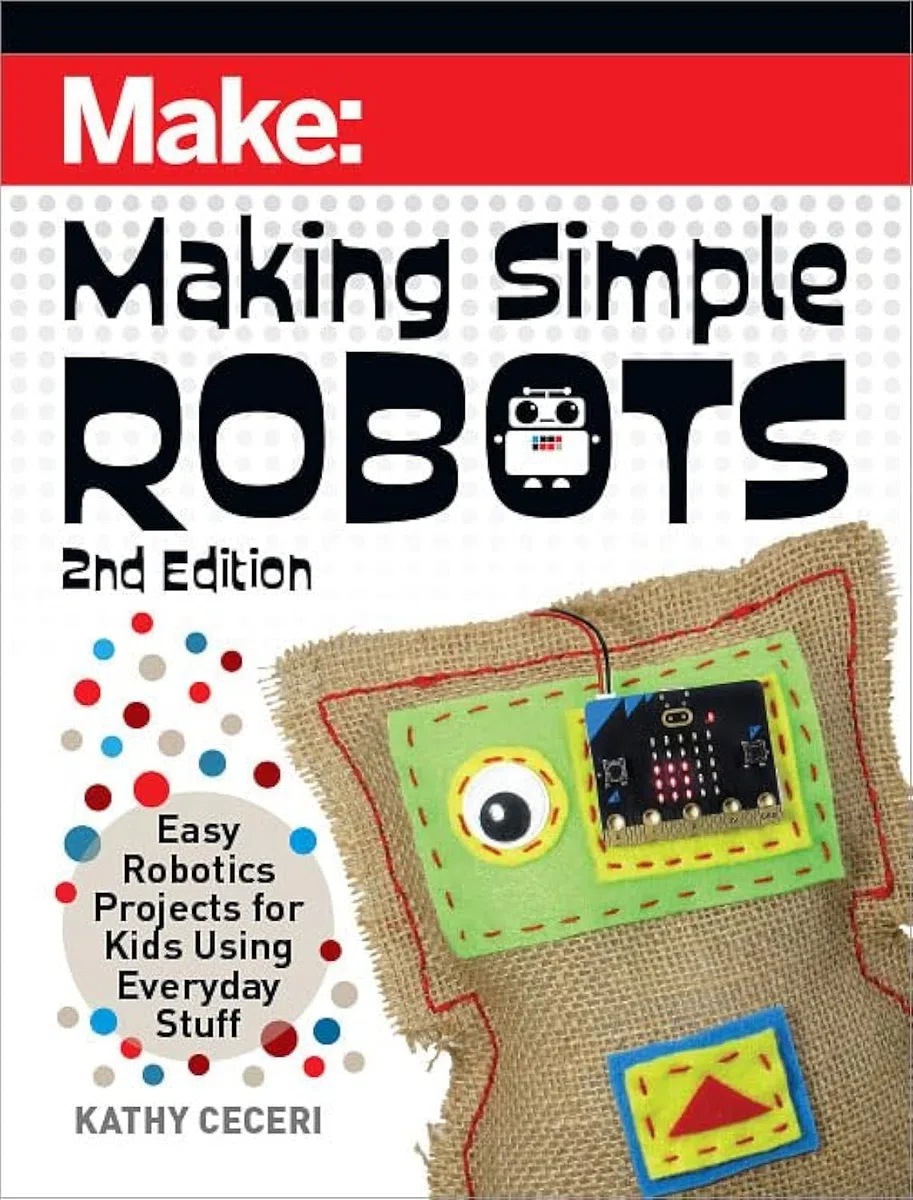 Making Simple Robots: Easy Robotics Projects for Kids Using Everyday Stuff