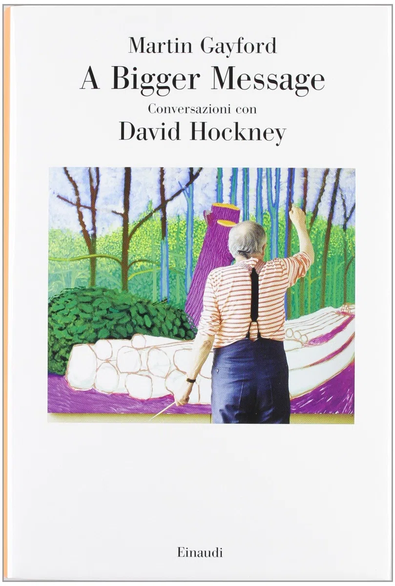 A bigger message. Conversazioni con David Hockney. Ediz. illustrata