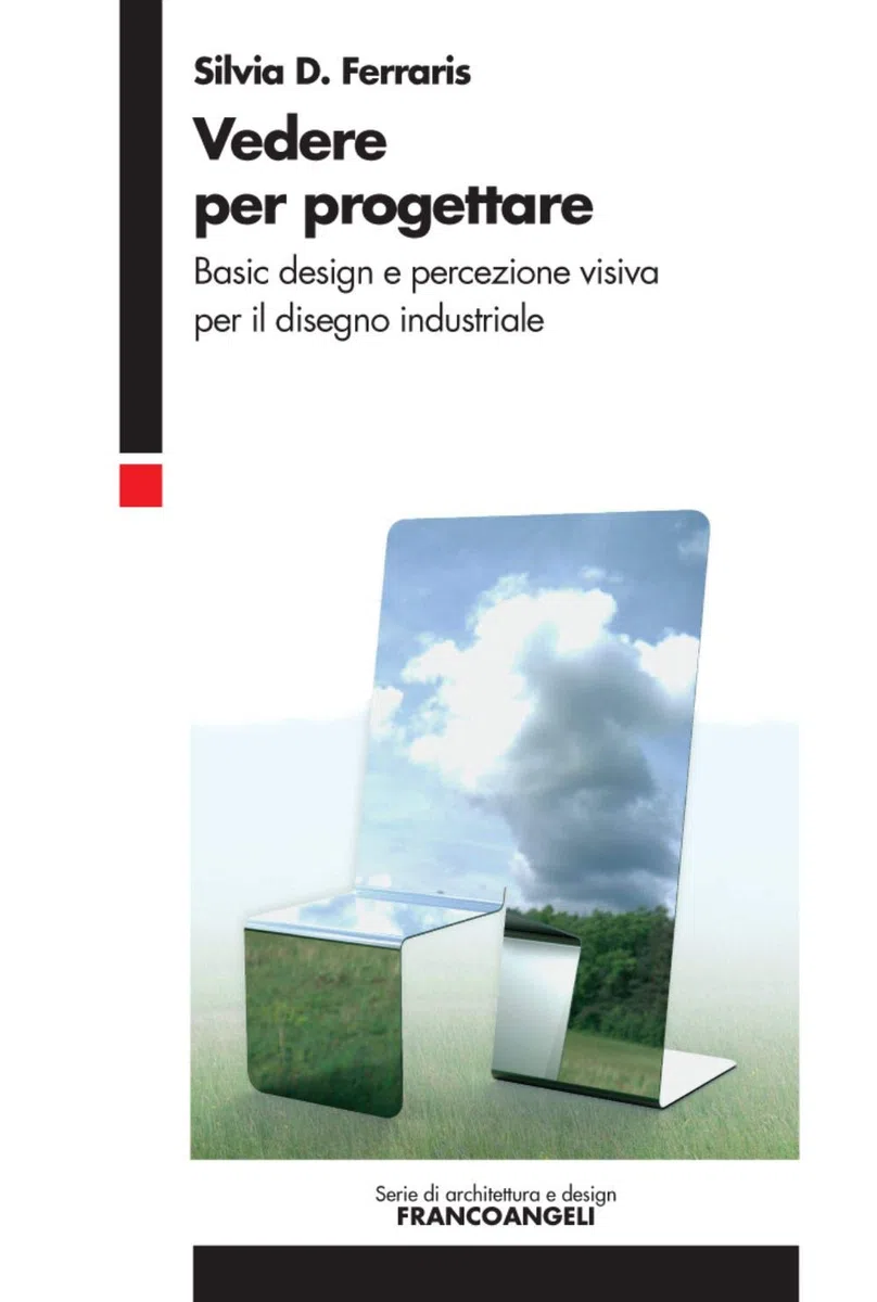 Vedere per progettare. Basic design e percezione visiva per il disegno industriale