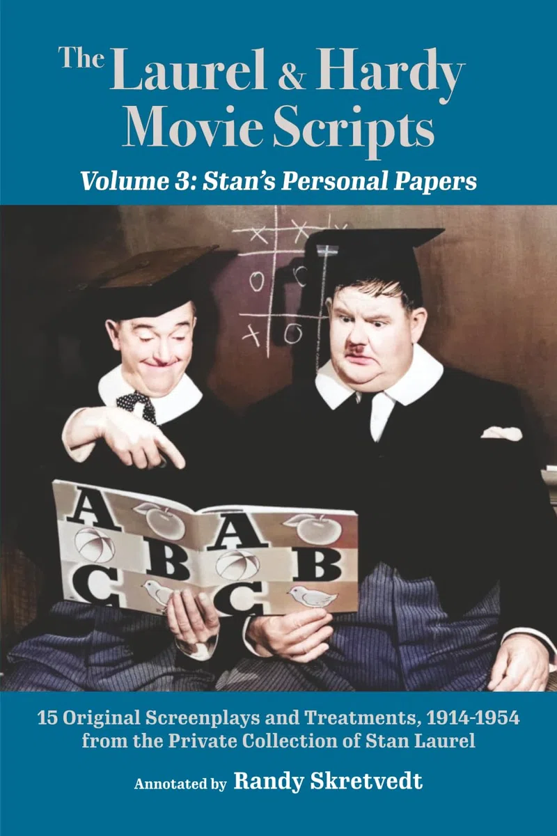 The Laurel & Hardy Movie Scripts, Volume 3: Stan's Personal Papers