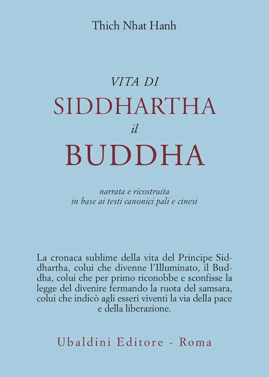 Vita di Siddhartha il Buddha. Narrata e ricostruita in base ai testi canonici pali e cinesi