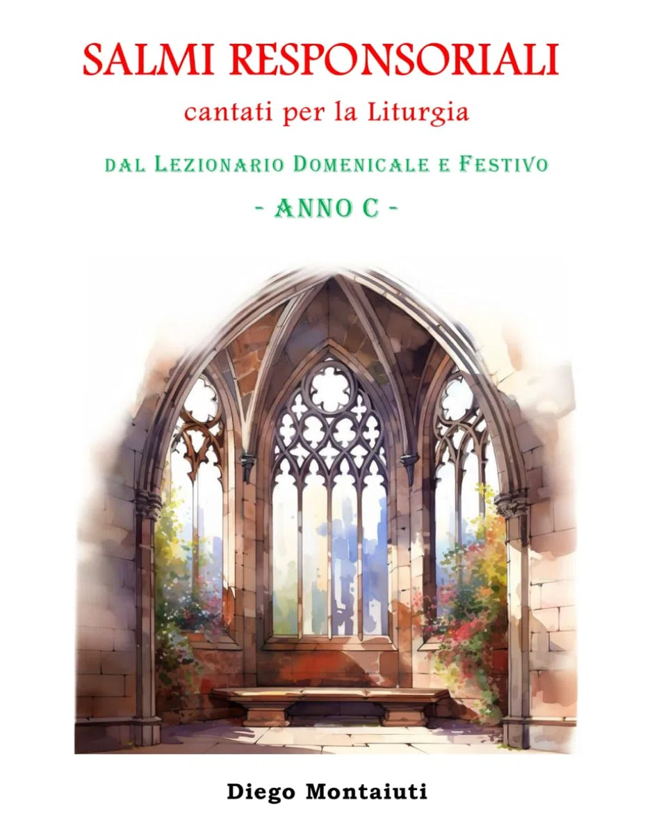 SALMI RESPONSORIALI CANTATI per la Liturgia: dal Lezionario Domenicale e Festivo - ANNO C -