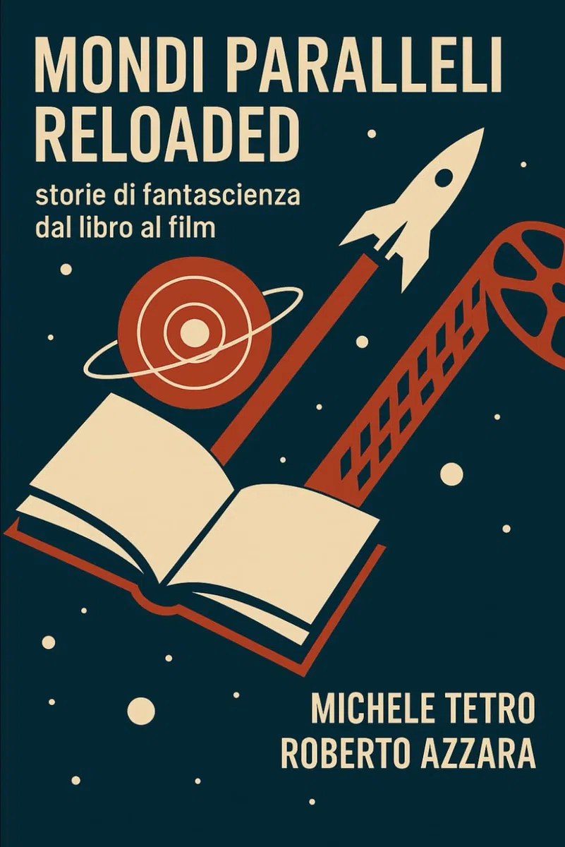 MONDI PARALLELI RELOADED: Storie di fantascienza dal libro al film