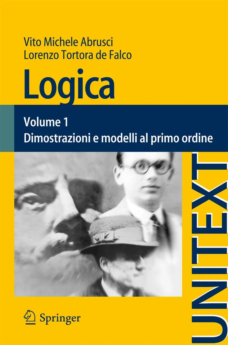 Logica: Volume 1 - Dimostrazioni e modelli al primo ordine: Vol. 1