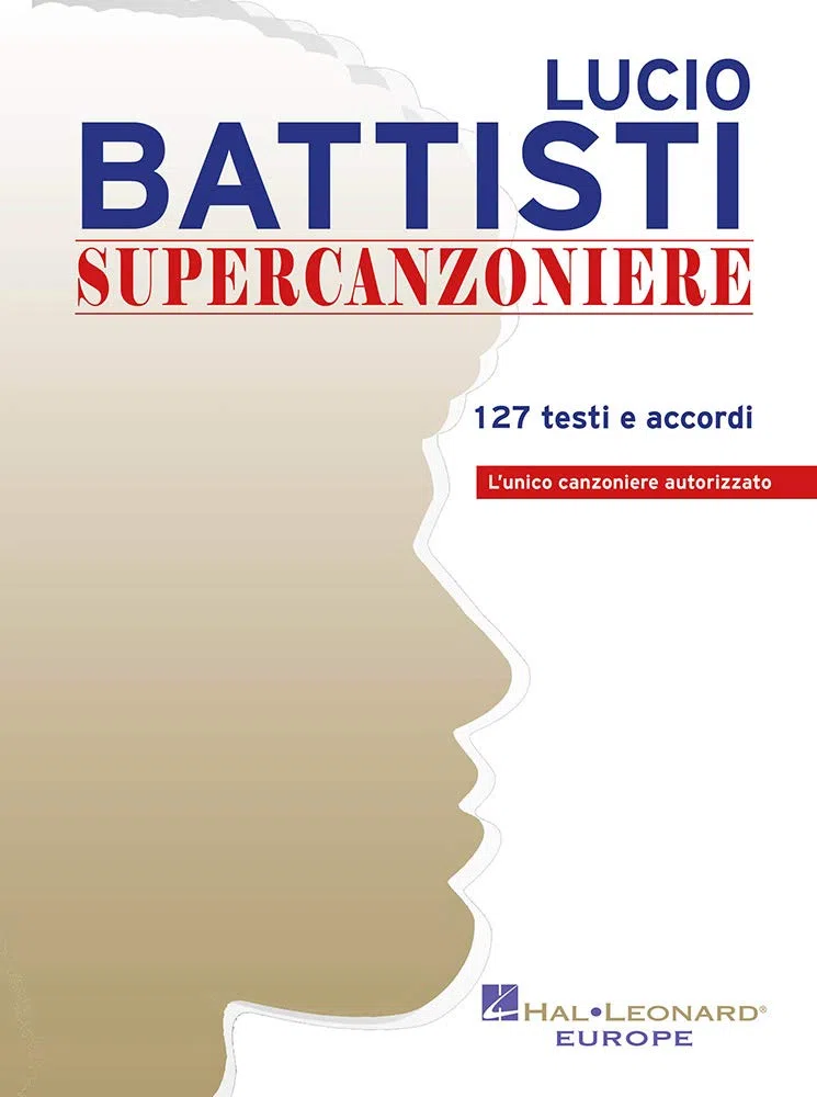Lucio Battisti Supercanzoniere | 127 Testi e Accordi | Canzoniere Autorizzato con Spartito per Pianoforte e Chitarra | Spartito con Canzoni di Battisti | Musica Italiana per Cantanti e Musicisti