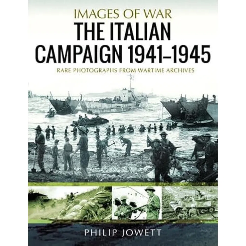 The Italian Campaign, 1943-1945: Rare Photographs from Wartime Archives