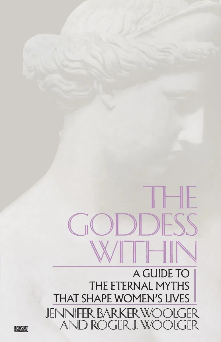 Goddess Within: A Guide to the Eternal Myths that Shape Women's Lives