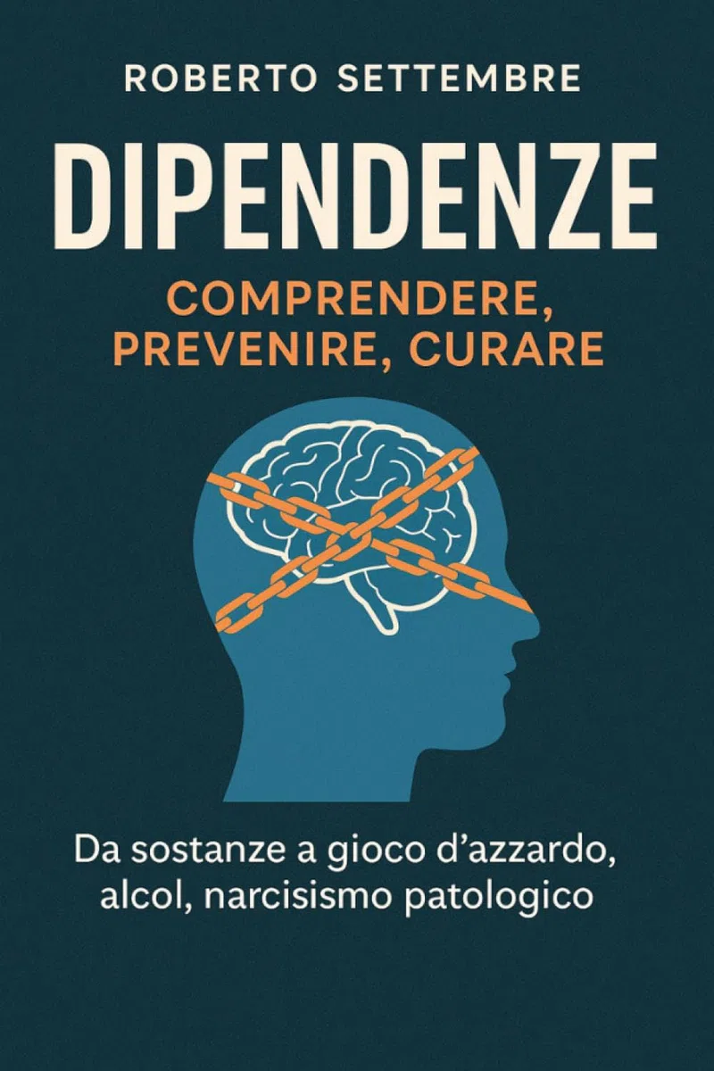 Dipendenze: Comprendere, Prevenire, Curare