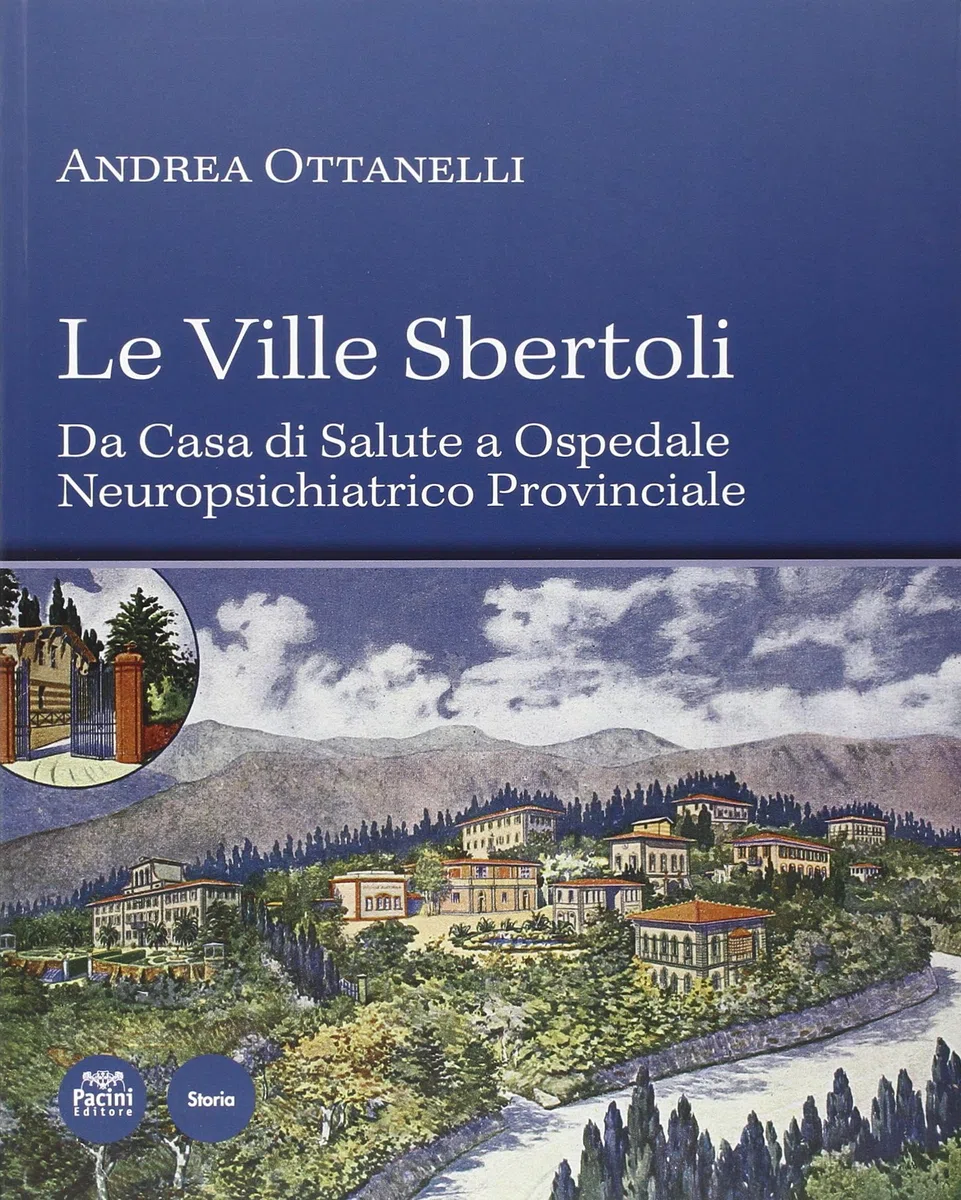 Le Ville Sbertoli da Casa di salute a Ospedale neuropsichiatrico provinciale