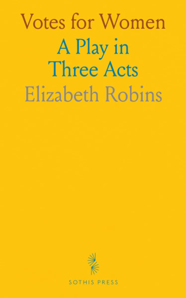 Votes for Women: A Play in Three Acts