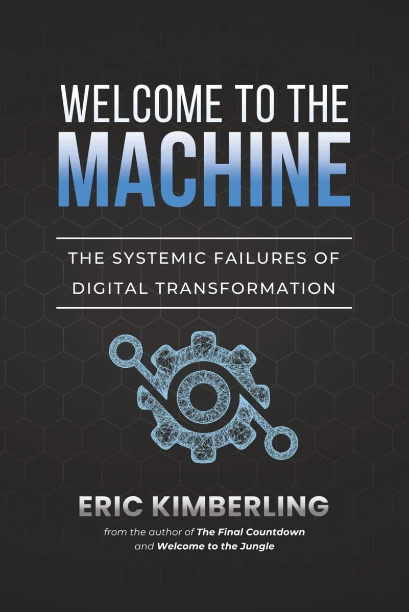 Welcome to the Machine: The Systemic Failures of Digital Transformation