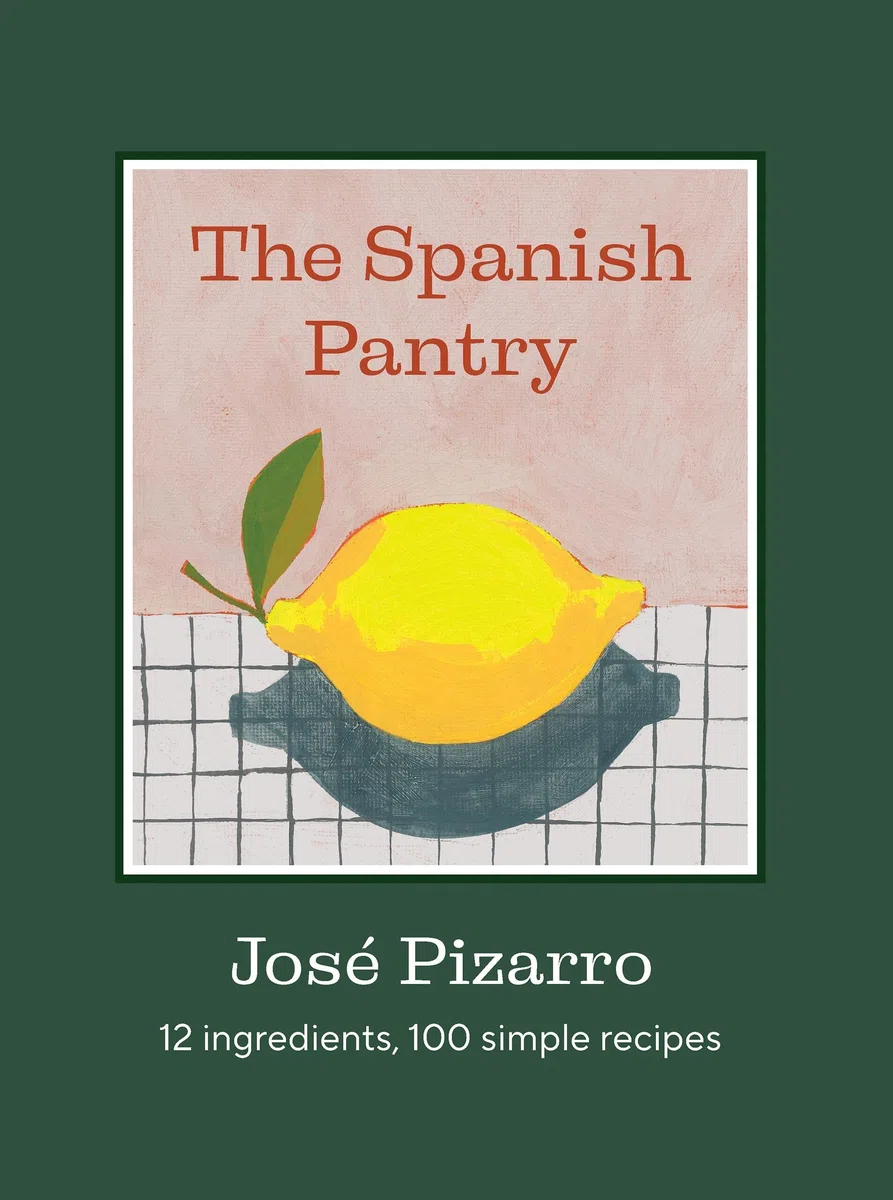 The Spanish Pantry : 12 Ingredients, 100 Simple Recipes