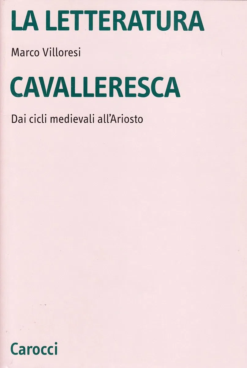 La letteratura cavalleresca. Dai cicli medievali all'Ariosto