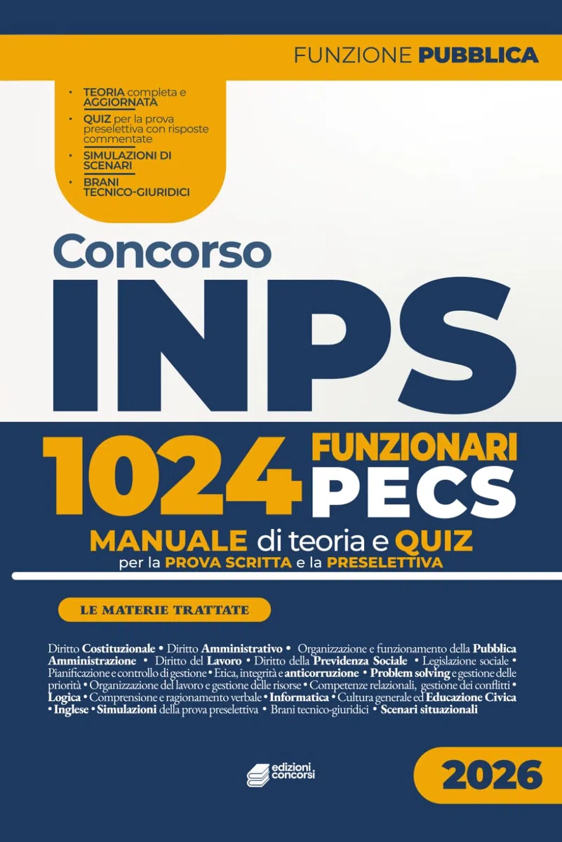 CONCORSO INPS 1024 FUNZIONARI AMMINISTRATIVI PECS: Manuale di teoria e quiz per la prova preselettiva e le altre prove d'esame