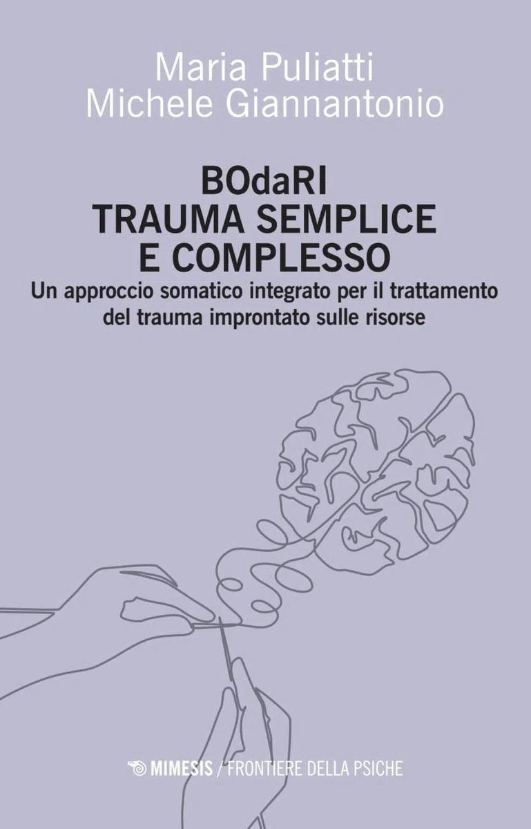 BOdaRI. Trauma semplice e complesso. Un approccio somatico integrato per il trattamento del trauma improntato sulle risorse