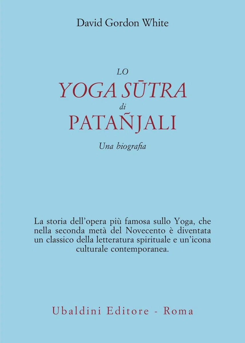 Lo Yoga Sūtra di Patañjali. Una biografia