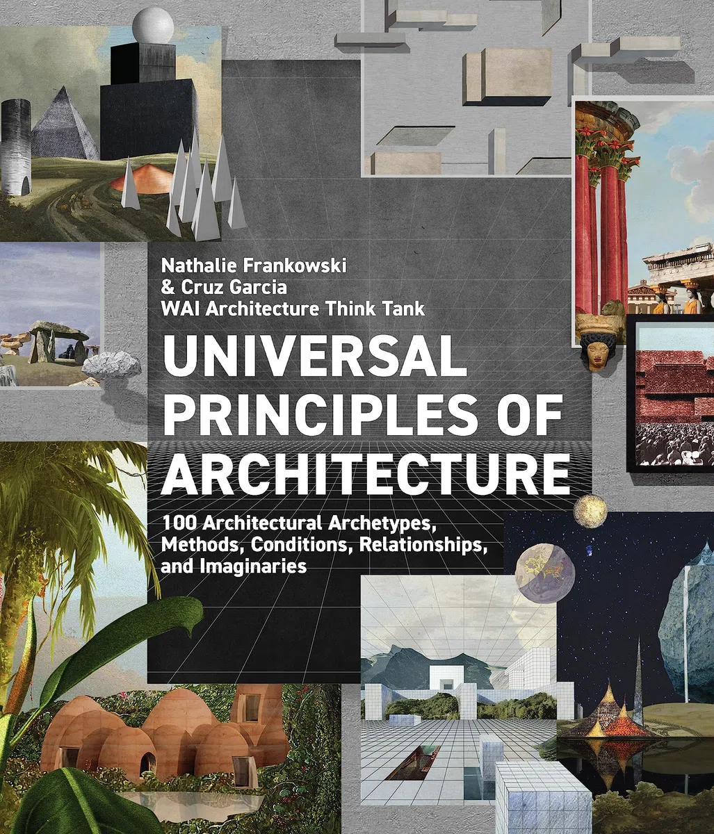 Universal Principles of Architecture: 100 Architectural Archetypes, Methods, Conditions, Relationships, and Imaginaries (7)