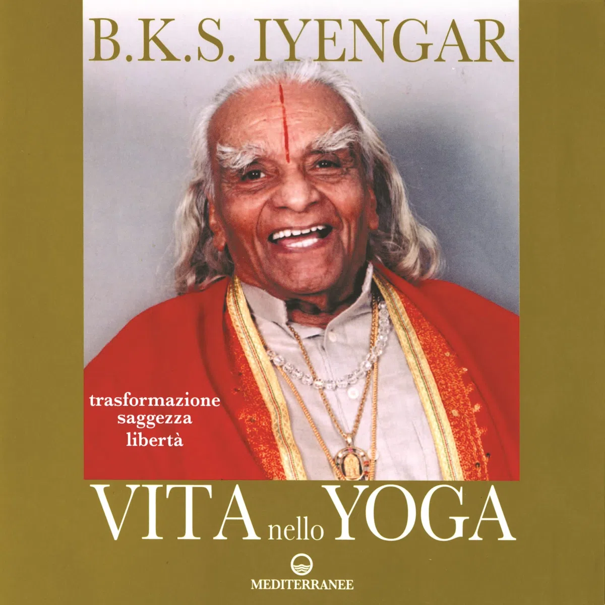 Vita nello yoga. Trasformazione, saggezza, libertà
