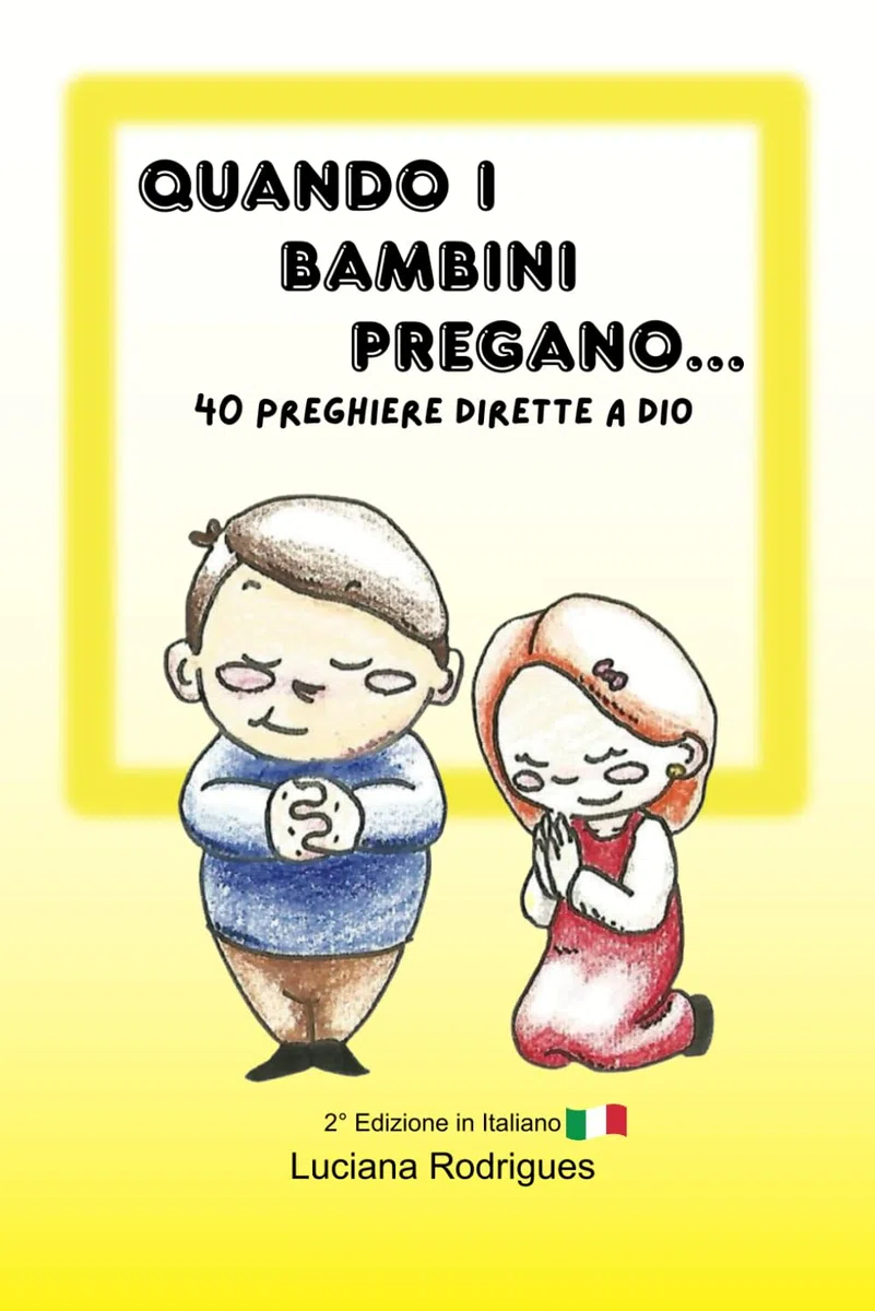 Quando i Bambini pregano: 40 preghiera dirette a Dio