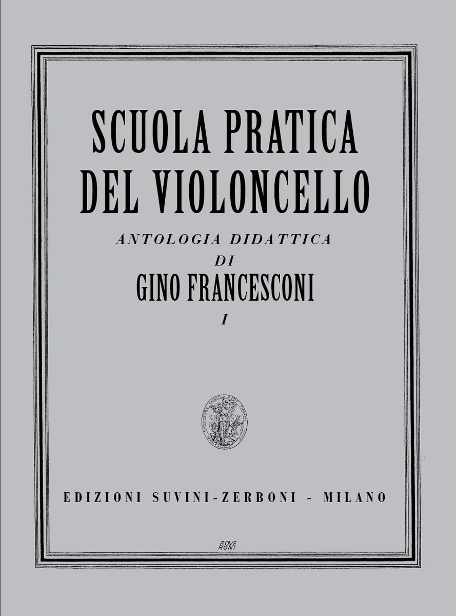 Francesconi Scuola Pratica del Violoncello Antologia Didattica Volume 1 | Metodo Violoncello per Principianti con Esercizi Arco e Diteggiatura | Libro Didattico con Spartiti per Studenti e Insegnanti