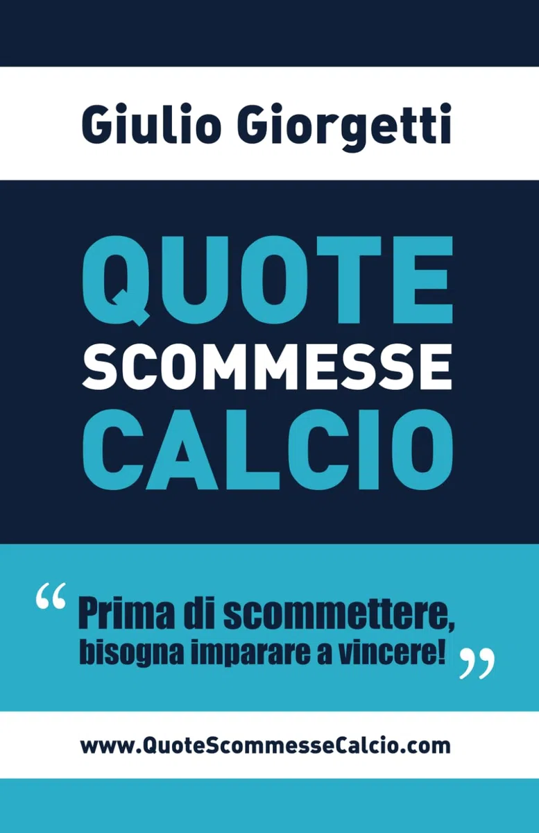 Quote Scommesse Calcio: Prima di scommettere, bisogna imparare a vincere!
