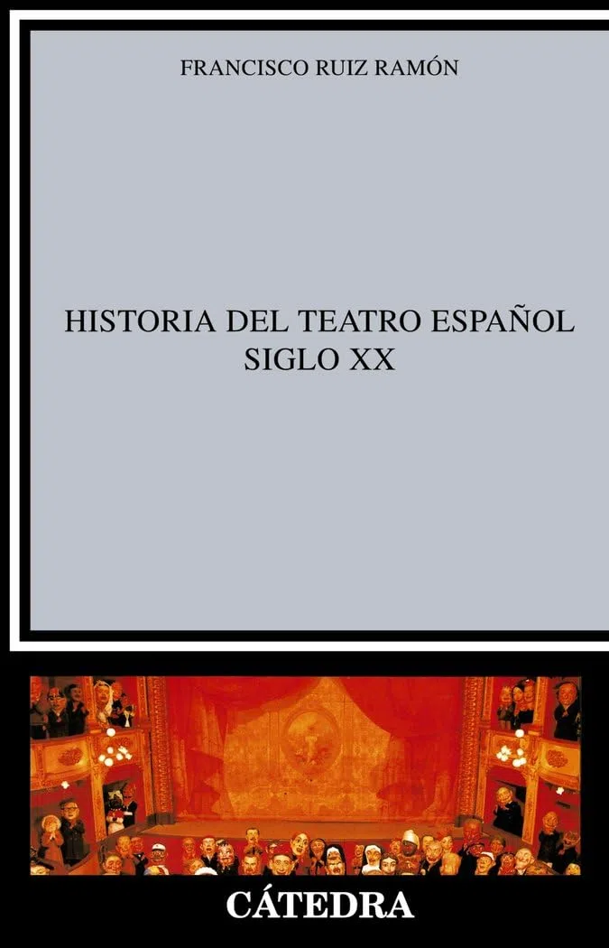 Historia Del Teatro Espanol, Siglo XX / History of Spanish Theater XX Century