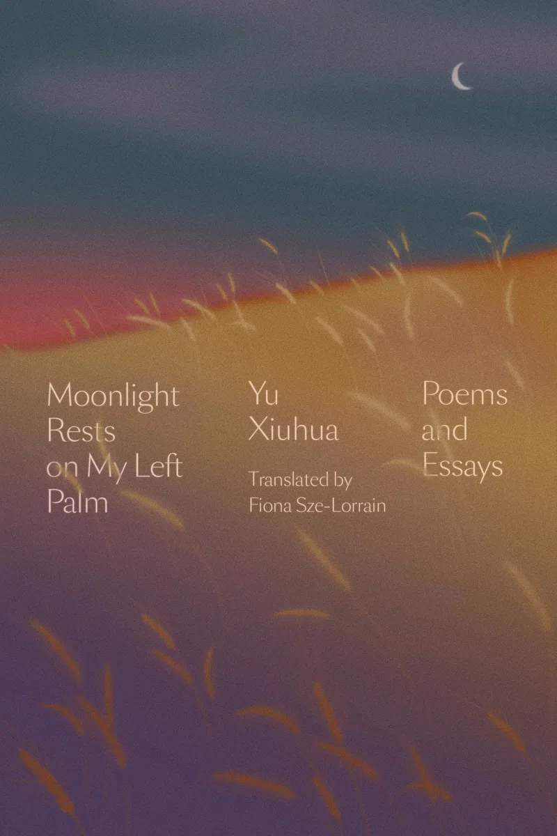 Moonlight Rests On My Left Palm: Poems and Essays
