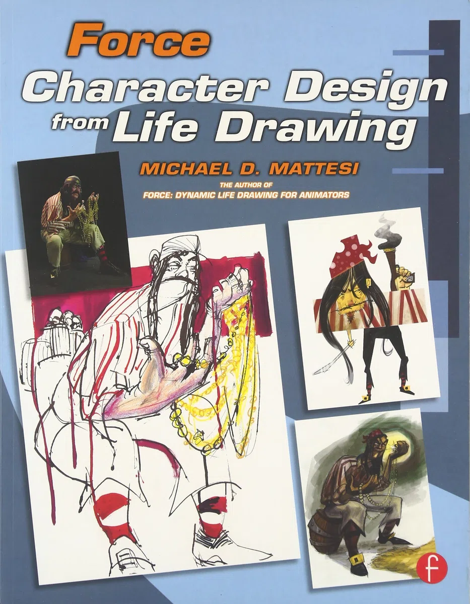 Force: Character Design from Life Drawing: Character Design from Life Drawing