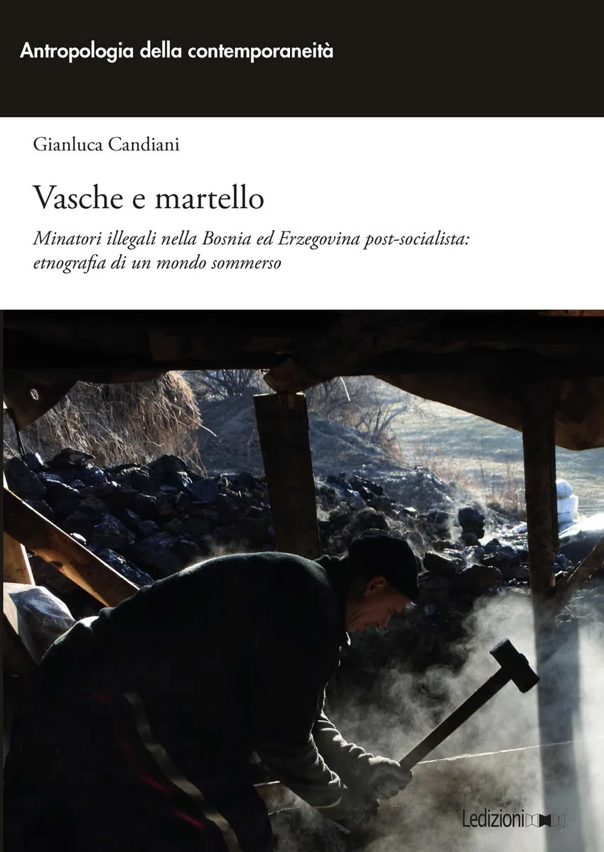 Vasche e martello. Minatori illegali nella Bosnia ed Erzegovina post-socialista: etnografia di un mondo sommerso