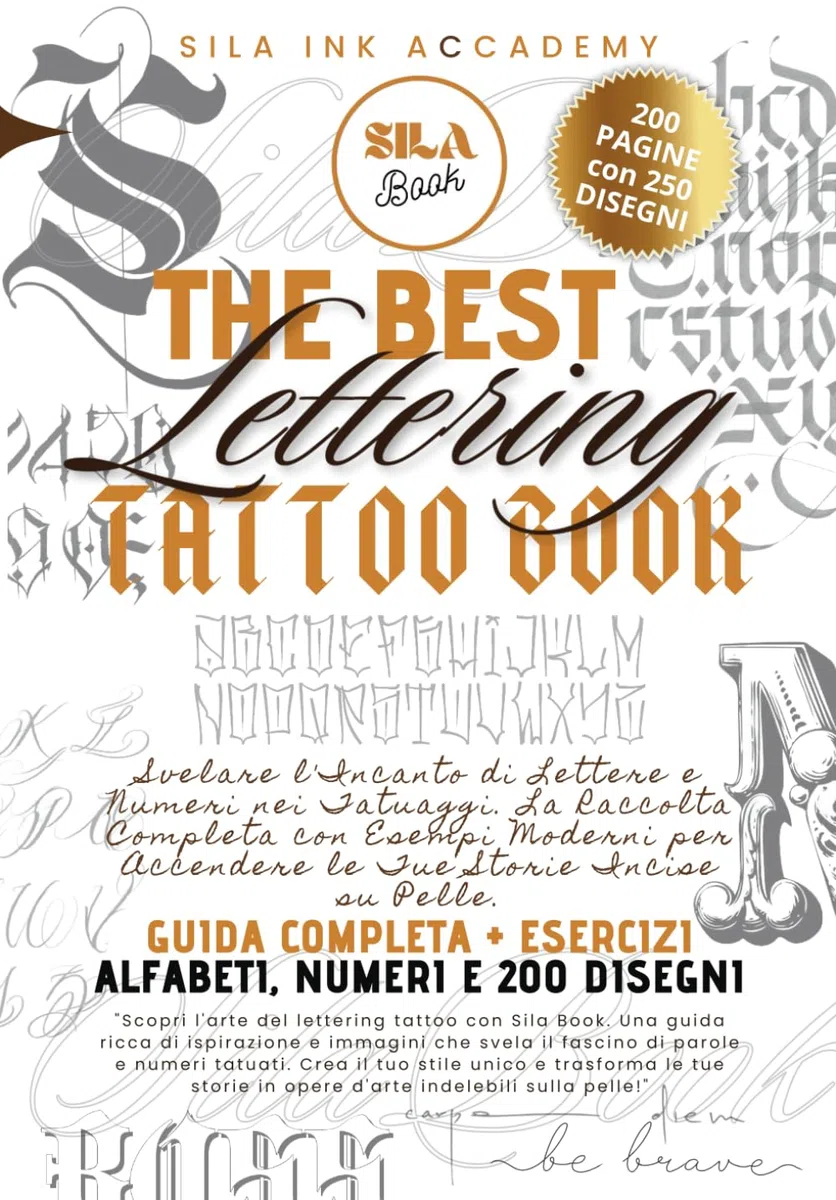 The Best Lettering Tattoo Book: Svelare l'Incanto di Lettere e Numeri nei Tatuaggi. La Guida Completa con 200 Esempi + Esercizi