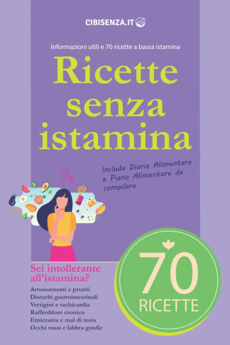 Ricette senza istamina: Informazioni utili e 70 ricette a bassa istamina: 1