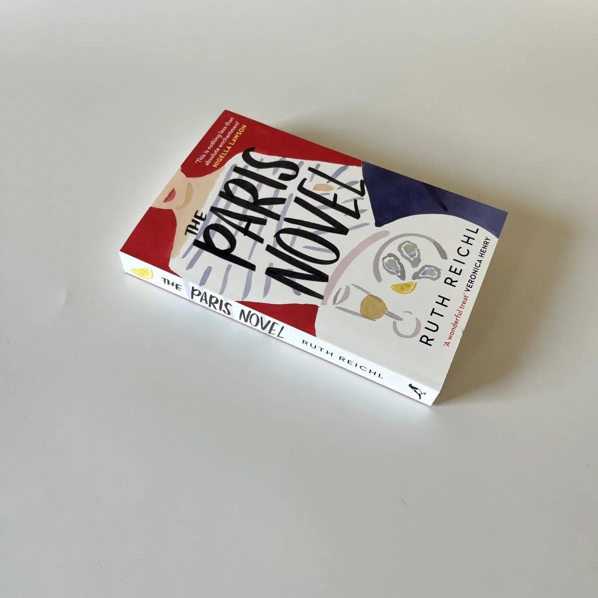 The Paris Novel: The gorgeously uplifting new novel about living - and eating - deliciously