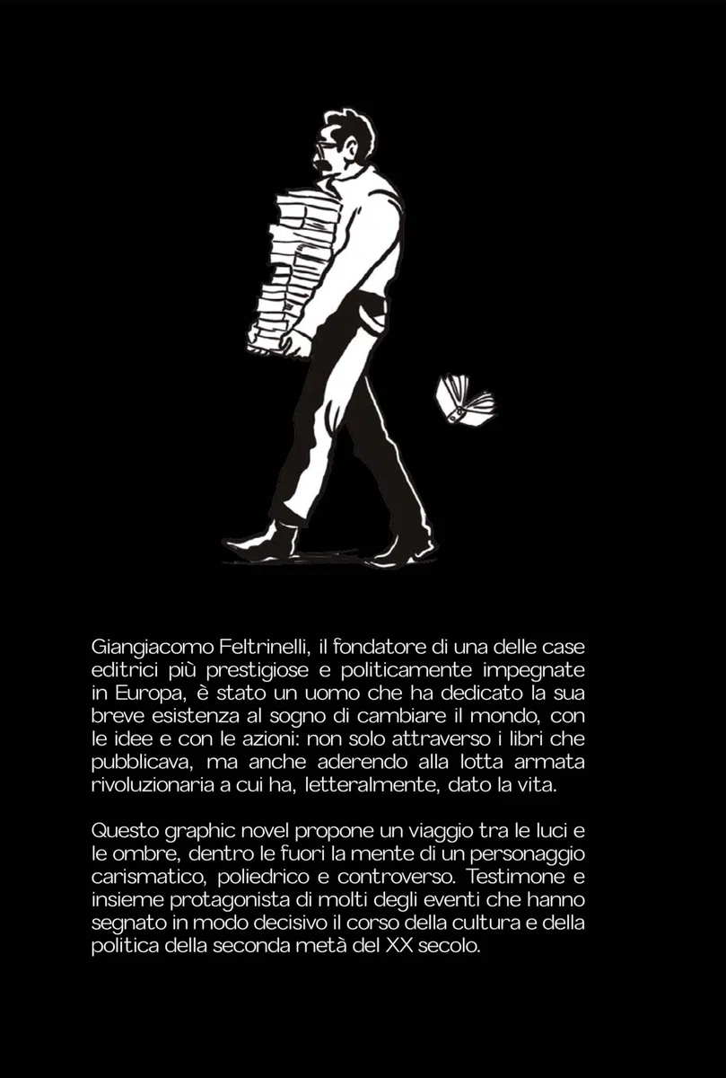 Feltrinelli. L'editore che voleva cambiare il mondo