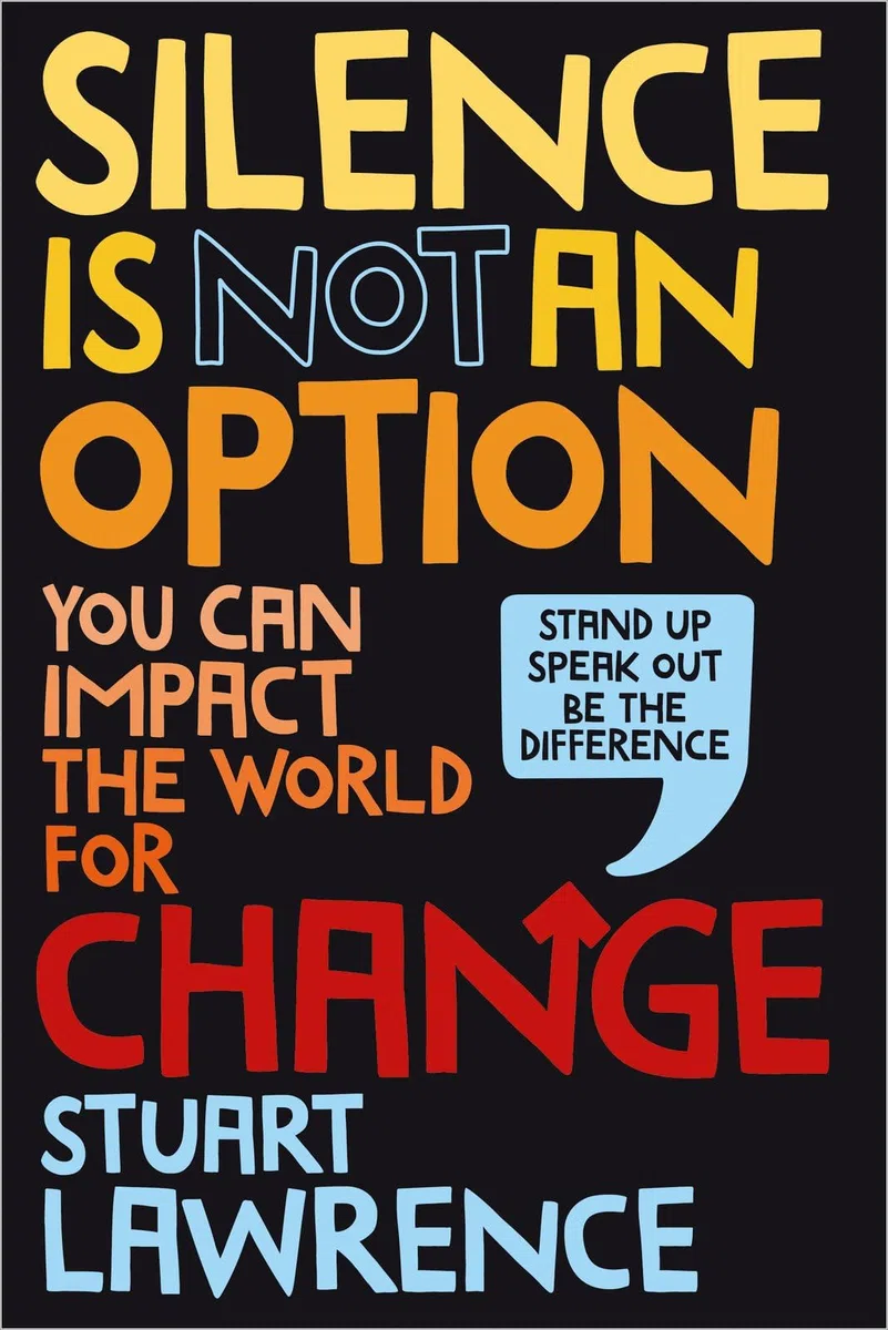 Silence is Not An Option: You can impact the world for change: 1