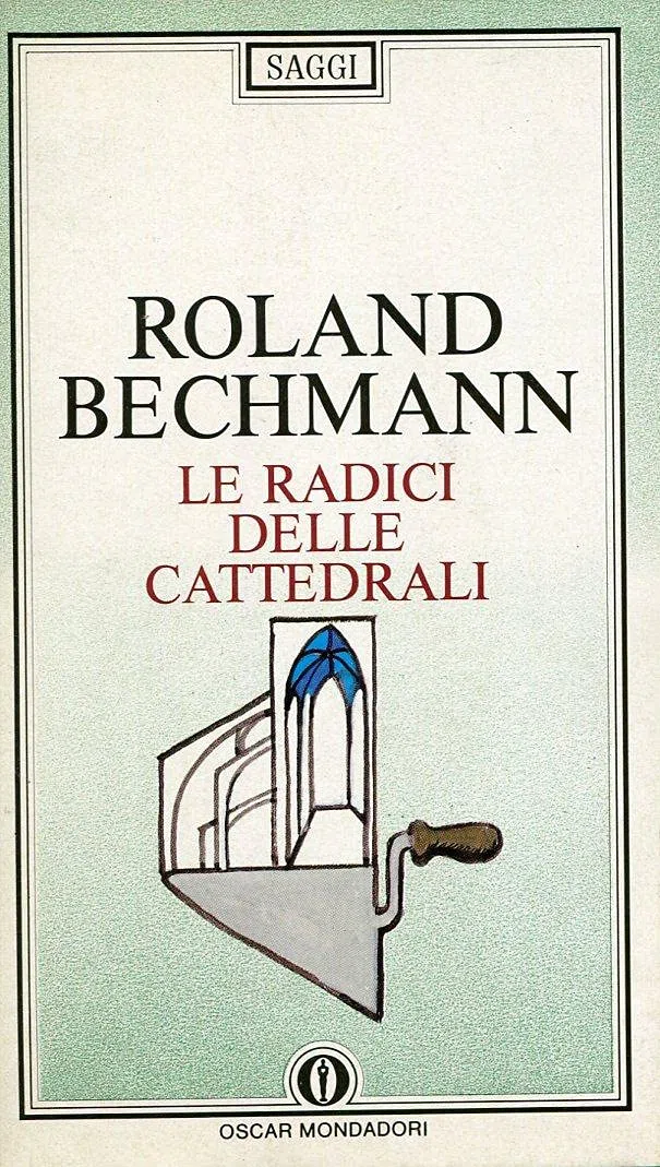 Le radici delle cattedrali. L'architettura gotica espressione delle condizioni dell'ambiente
