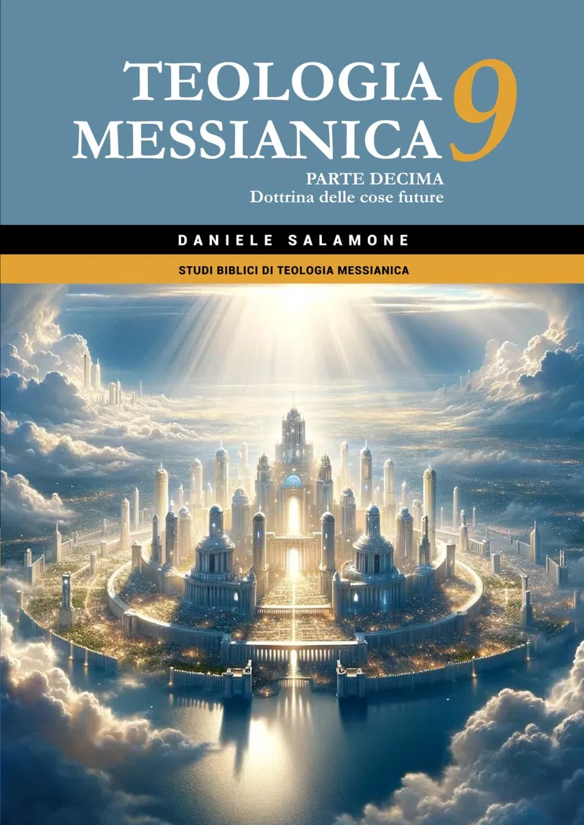 Teologia Messianica 9: Parte decima: Dottrina delle cose future