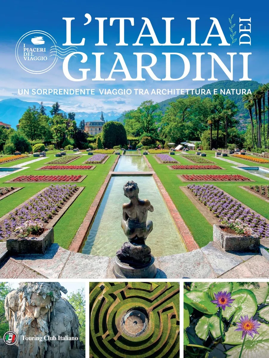 L'Italia dei giardini. Un sorprendente viaggio tra architettura e natura
