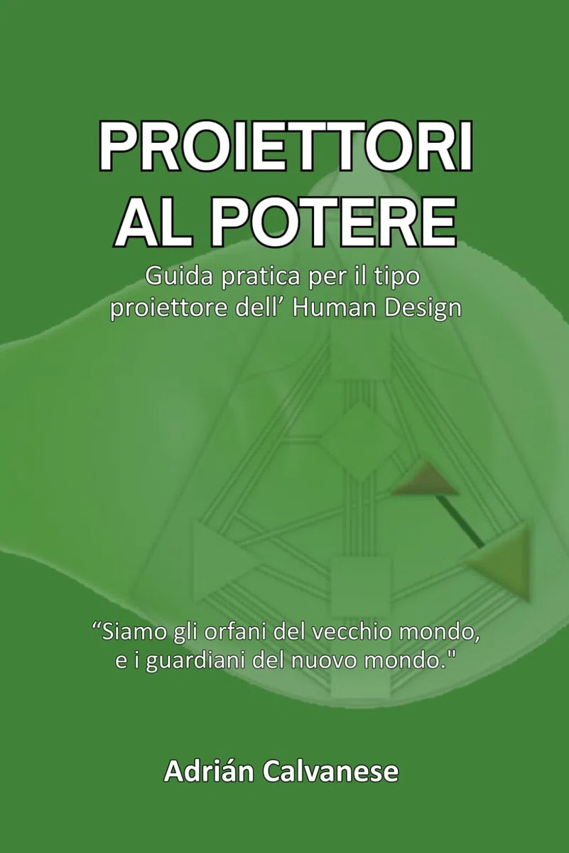 Proiettori al potere: Guida pratica per il tipo Proiettore dell’Human Design