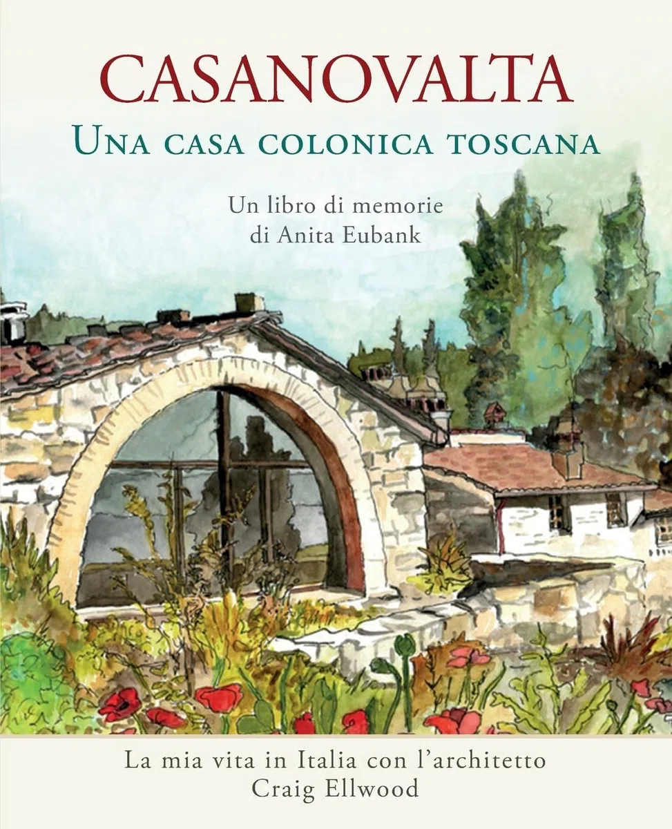 CASANOVALTA—Una casa colonica toscana: La mia vita in Italia con l’architetto Craig Ellwood