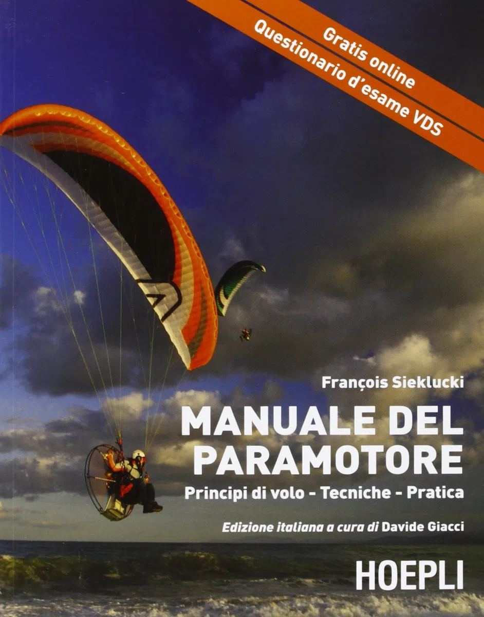 Il manuale del paramotore. Principi di volo. Tecniche. Pratica