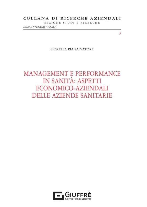 Management e performance in sanità: aspetti economico aziendali delle aziende sanitarie