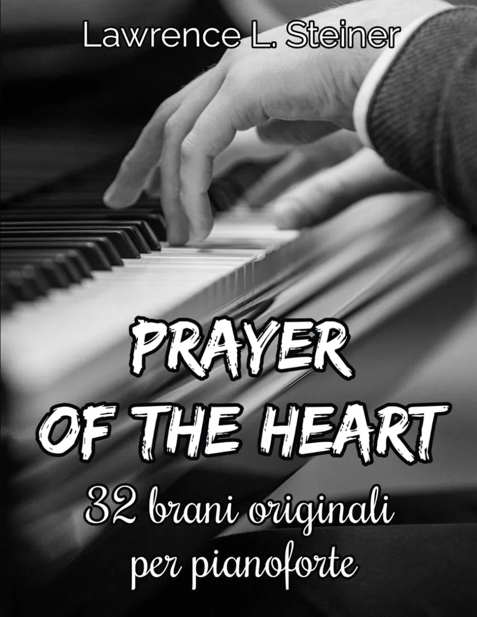 Prayer of the Heart: 32 Brani Originali per Pianoforte. Livello Intermedio/Intermedio+