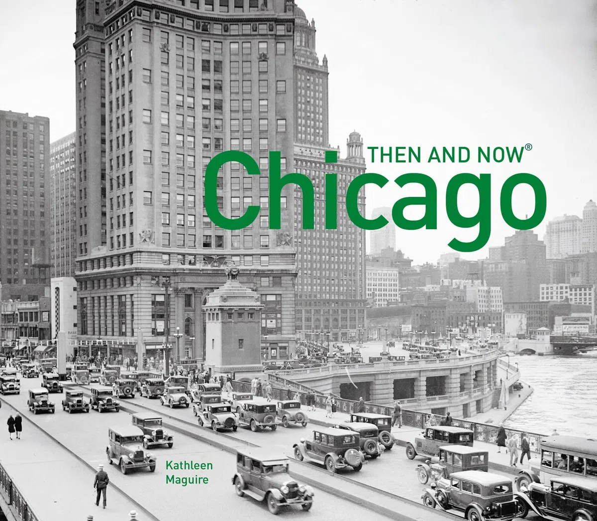 Then And Now Chicago Then And Now: A comprehensive photographic guide to the hidden history, stories and architecture of the windy city