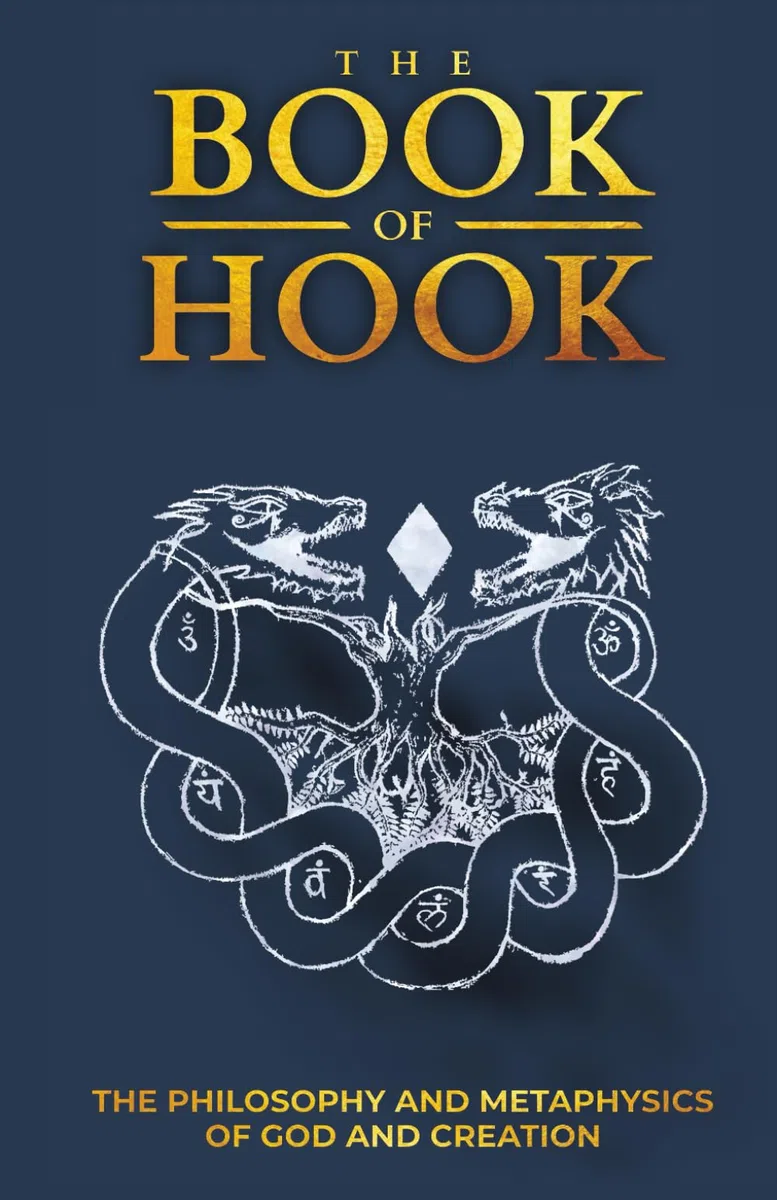 The Book of Hook: The Philosophy and Metaphysics of God and Creation