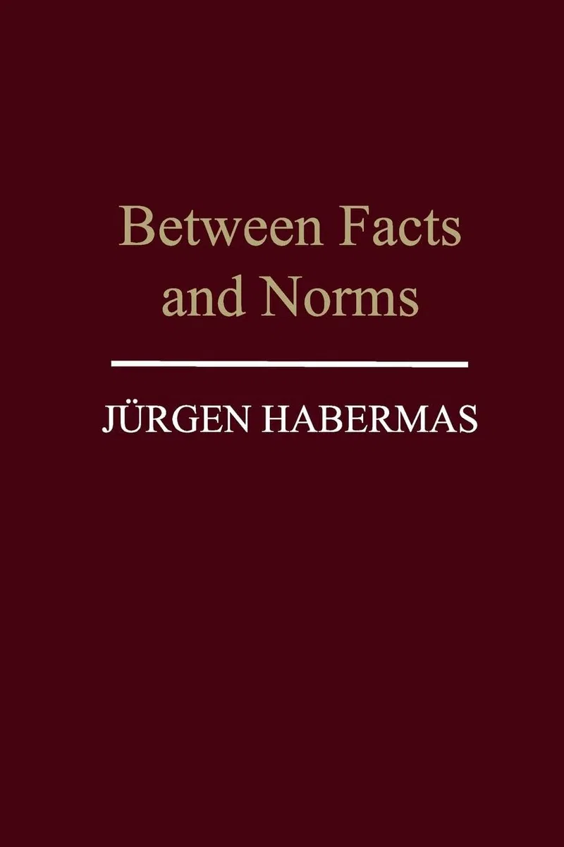 Between Facts and Norms: Contributions to a Discourse Theory of Law and Democracy
