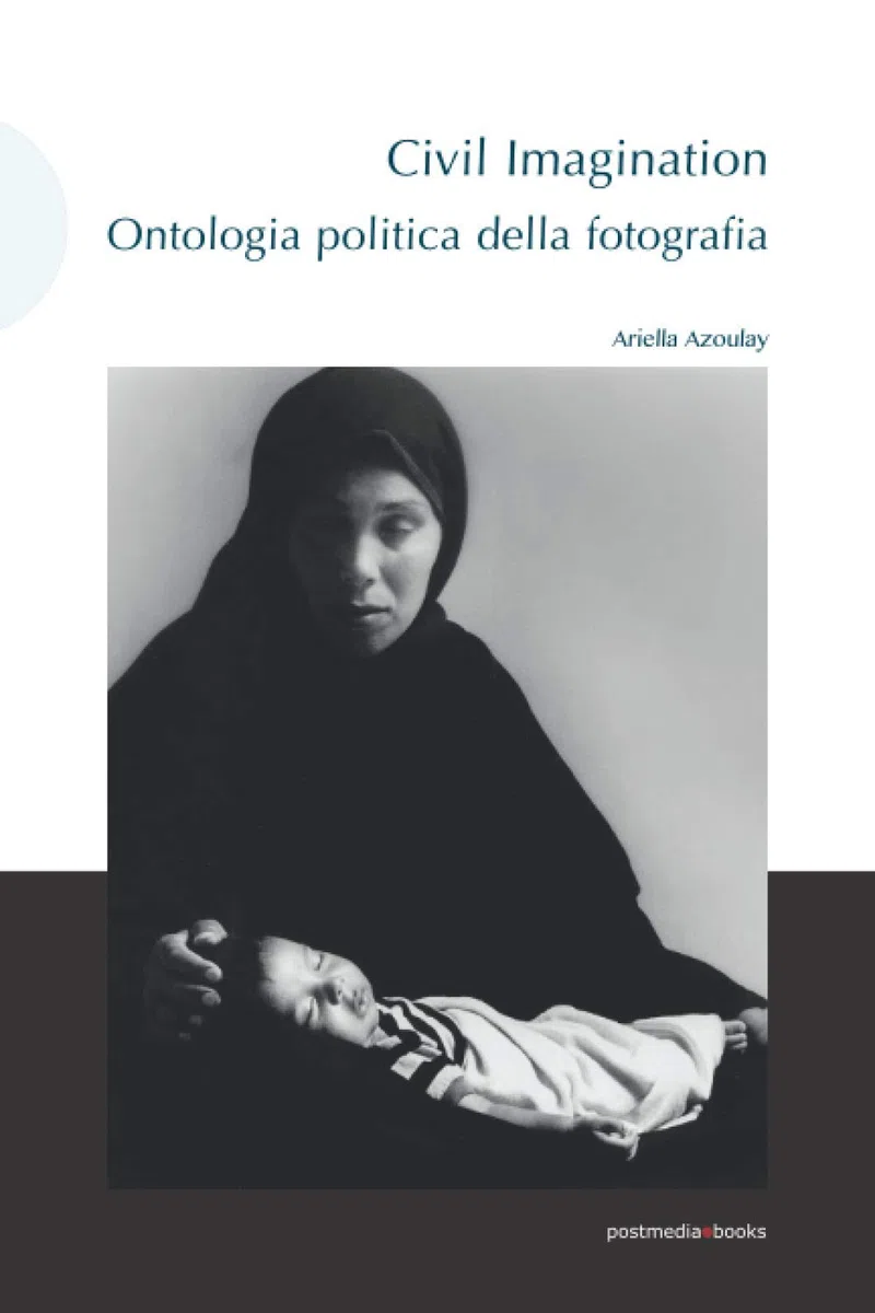 Civil Imagination: Ontologia politica della fotografia